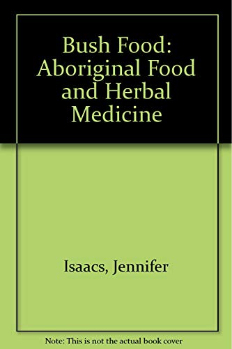Stock image for Bush Food: Aboriginal Food and Herbal Medicine for sale by ThriftBooks-Dallas