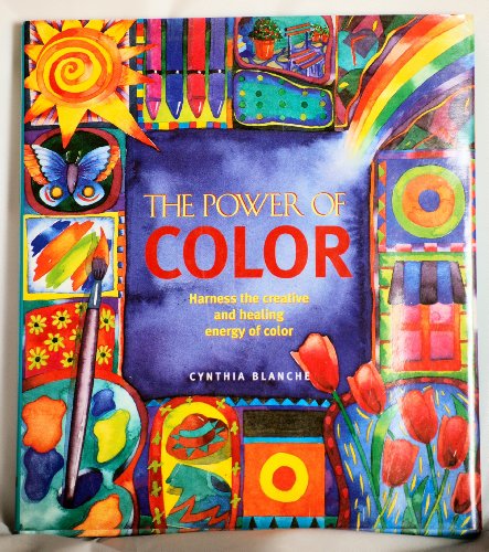 Beispielbild fr The Power of Color: Harness the Creative and Healing Energy of Color zum Verkauf von The Warm Springs Book Company