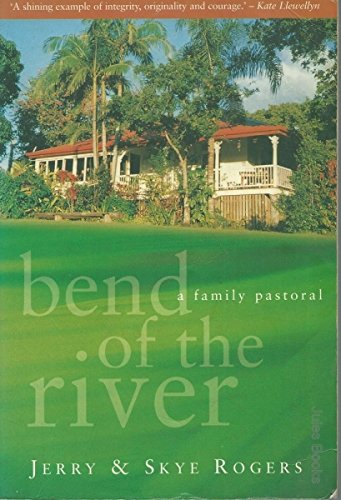 Bend of the River: A Family Pastoral (9781863026352) by Jerry Rogers; Skye Rogers