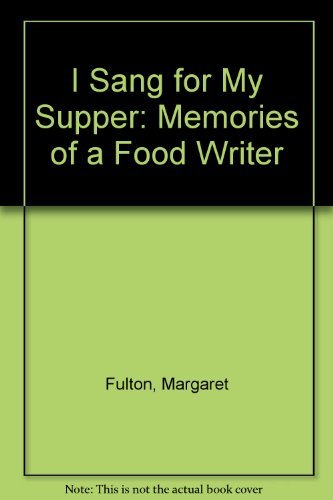 Stock image for I Sang for My Supper ; Memories of a Food Writer for sale by Syber's Books