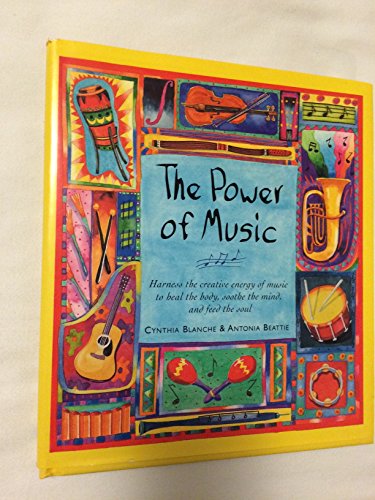 Imagen de archivo de THE POWER OF MUSIC: Harness the Creative Energy of Music to Heal the Body, Soothe the Mind and Feed the Soul a la venta por Falls Bookstore