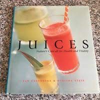 Stock image for Juices: Nature's Cure-All For Health and Vitality for sale by AwesomeBooks