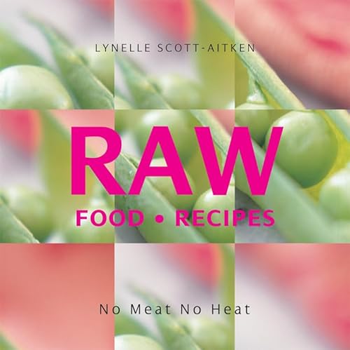 9781863028332: Raw Food Recipes: No Meat, No Heat