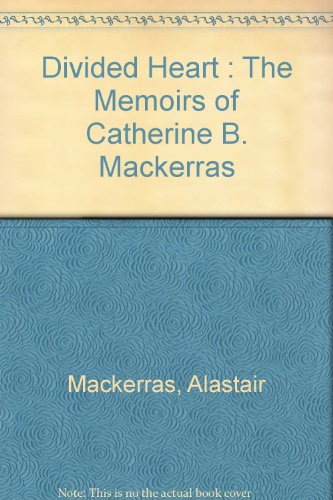 Stock image for Divided Heart. The Memoirs of Catherine B. Mackerras for sale by Clevedon Community Bookshop Co-operative