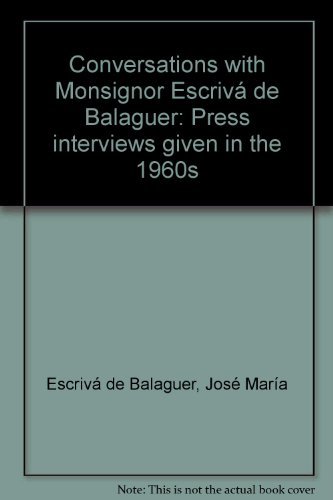 Beispielbild fr Conversations with Monsignor Escrivá de Balaguer: Press interviews given in the 1960s zum Verkauf von AwesomeBooks