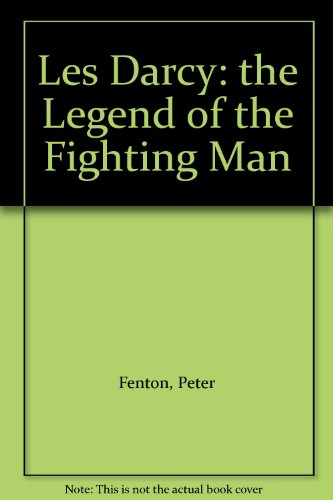 Stock image for Les Darcy The Legend of the Fighting Man for sale by Richard Thornton Books PBFA
