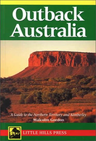 Stock image for Outback Australia: A Guide to the Northern Territory and Kimberly for sale by ThriftBooks-Dallas