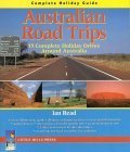 Stock image for Australia Road Trips: Complete Holiday Guide : 35 Complete Holiday Drives Around Australia for sale by Irish Booksellers