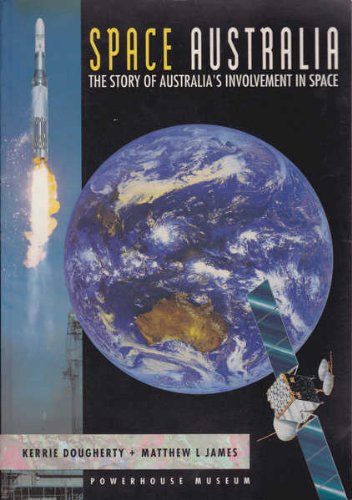 Imagen de archivo de Space Australia: The story of Australia's involvement in space a la venta por Morshead Books