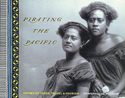 Imagen de archivo de Pirating the Pacific: Images of Trade, Travel and Tourism. a la venta por BOOKHOME SYDNEY