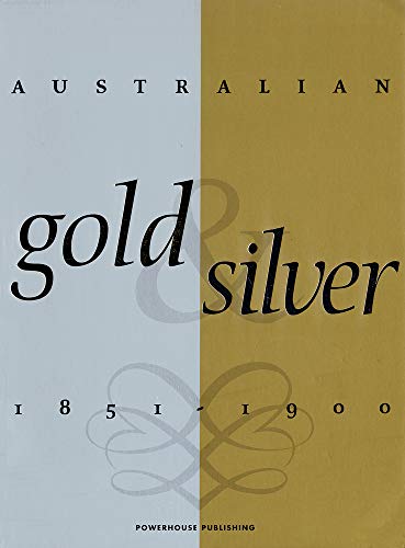 Stock image for Australian Gold and Silver 1851â "1900 for sale by Hippo Books