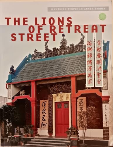 Stock image for The Lions Of Retreat Street: A Chinese Temple In Inner Sydney for sale by THE CROSS Art + Books