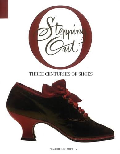 Imagen de archivo de Stepping Out : Three Centuries of Shoes a la venta por Better World Books