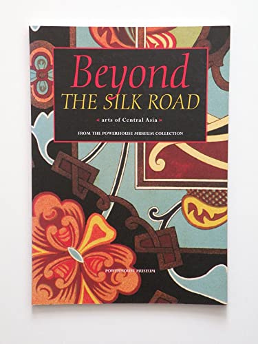 Imagen de archivo de Beyond the Silk Road: Arts of Central Asia a la venta por Smith Family Bookstore Downtown