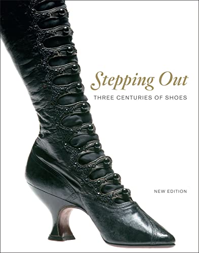Stock image for Stepping Out: Three Centuries of Shoes (New) for sale by Hennessey + Ingalls