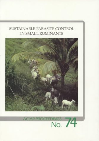 Imagen de archivo de Sustainable Parasite Control in Small Ruminants. An International Workshop Sponsored By ACIAR and Held in Bogor, Indonesia 22-25 April 1996. a la venta por Lawrence Jones Books