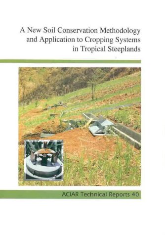 Beispielbild fr New Soil Conservation Methodology and Application to Cropping Systems in Tropical Steeplands. A Comparative Synthesis of Results Obtained in Aciar Project PN 9201 zum Verkauf von Lawrence Jones Books