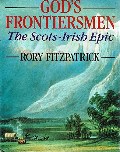 Stock image for God's Frontiersmen: The Scots-Irish Epic for sale by Bellcourt Books