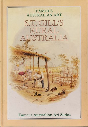 S.T. Gill's Rural Australia. Famous australian art Series.