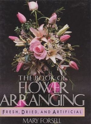 9781863251020: The Book Of Flower Arranging - Fresh, Dried and Artificial