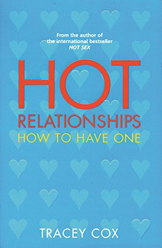 Hot Relationships: How to Have One - Tracey Cox