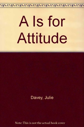 A FOR ATTITUDE: A LITTLE BOOK OF INSPIRATION AND ENCOURAGEMENT FOR CHILDREN