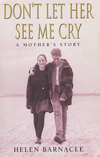 Stock image for Don't Let Her See ME Cry: a Mother's Story for sale by WorldofBooks