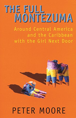 Stock image for The Full Montezuma: Around Central America and the Carribean with the Girl Next Door for sale by AwesomeBooks