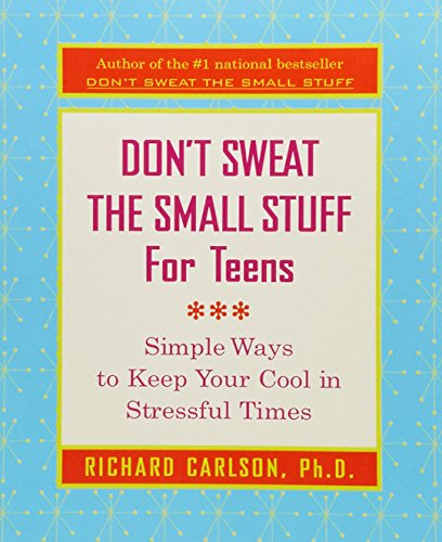 Stock image for Don't Sweat the Small Stuff for Teens: Simple Ways to Keep Cool in Stressful Times for sale by medimops