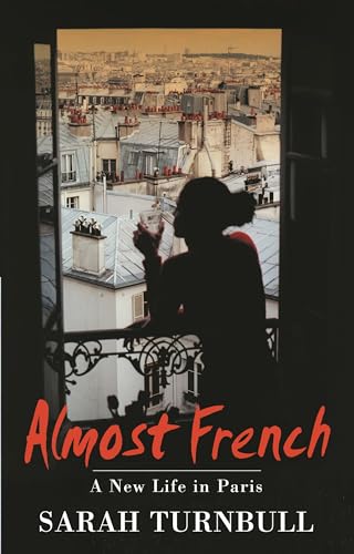 Beispielbild fr Almost French: A new life in Paris zum Verkauf von AwesomeBooks