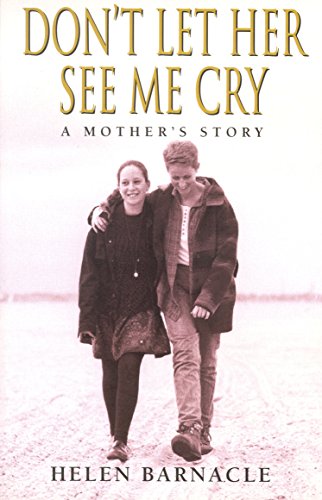 Stock image for Don't let her see me cry: A mother's story for sale by WorldofBooks
