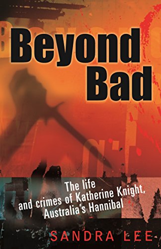 Beyond Bad: The Life and Crimes of Katherine Knight, Australia's "Hannibal"