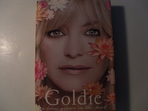 Stock image for Goldie Hawn: A Lotus Grows in The Mud for sale by AwesomeBooks