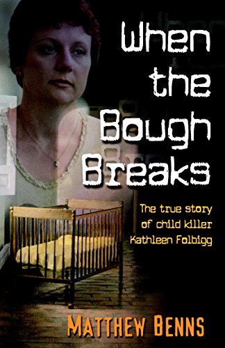 Stock image for When the Bough Breaks: The True Story of Child Killer Kathleen Folbigg for sale by WorldofBooks