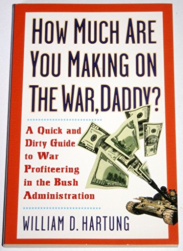 9781863254335: How Much Are You Making on the War Daddy? A Quick and Dirty Guide to War Profiteering in the Bush Administration