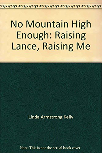 Beispielbild fr No Mountain High Enough: Raising Lance, Raising Me zum Verkauf von WorldofBooks