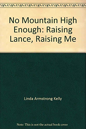 Stock image for No Mountain High Enough : Raising Lance, Raising Me for sale by Better World Books Ltd