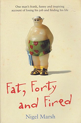 Beispielbild fr Fat, Forty and Fired zum Verkauf von AwesomeBooks