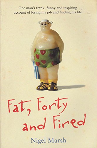 9781863255011: Fat, Forty and Fired