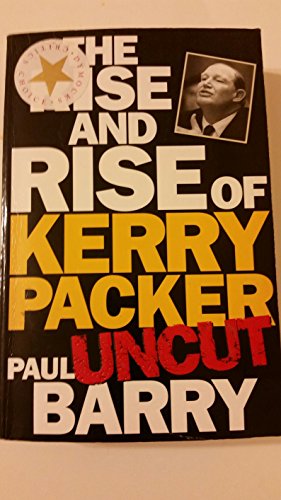 Beispielbild fr Rise and Rise of Kerry Packer Uncut, The zum Verkauf von WorldofBooks