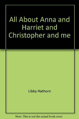 9781863301329: All About Anna and Harriet and Christopher and me