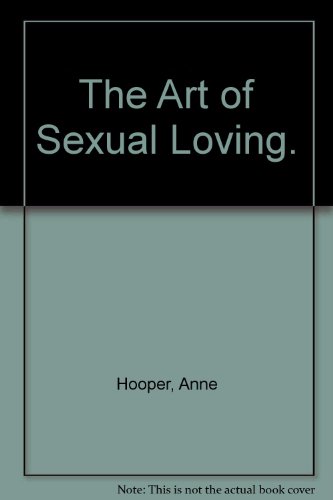 Stock image for THE ART OF SEXUAL LOVING A Sex Therapist's Guide to Better Loving and Better Sex for sale by Dromanabooks