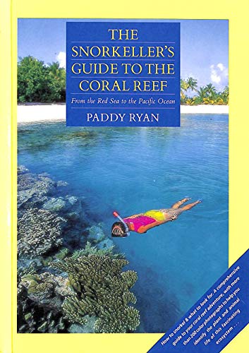 Imagen de archivo de The Snorkeller's Guide to the Coral Reef: From the Red Sea to the Pacific Ocean a la venta por WorldofBooks