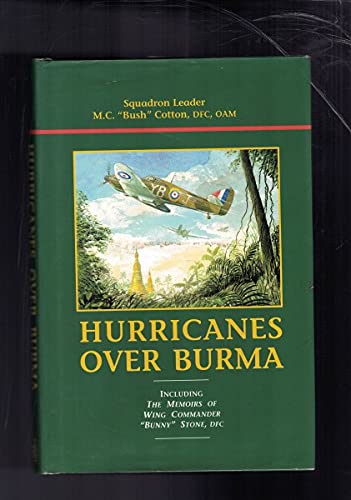 Imagen de archivo de Hurricanes Over Burma Including the Memoirs of Wing Commander "Bunny" Stone. a la venta por Lawrence Jones Books