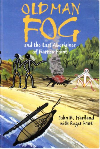 Stock image for Old Man Fog : And the Last Aborigines of Barrow Point for sale by SecondSale