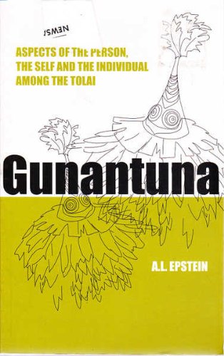 Gunantuna: Aspects of the Person, the Self and the Individual among the Tolai