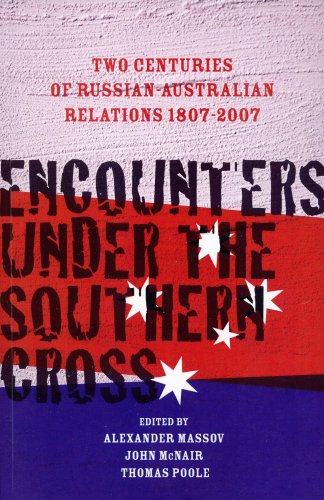 Imagen de archivo de Encounters Under the Southern Cross: Two Centuries of Russian-Australian Relations, 1807-2007 a la venta por Masalai Press