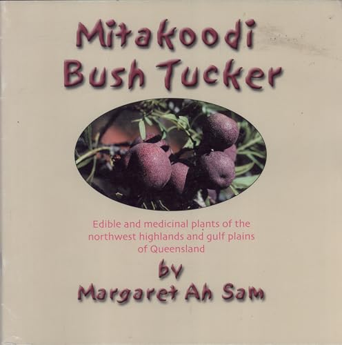 9781863340090: Mitakoodi Bush Tucker: Edible and Medicinal Plants of the Northwest Highlands and Gulf Plains of Queensland