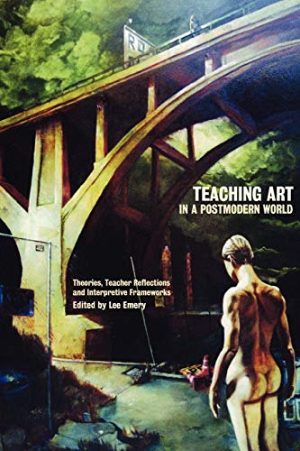 9781863355018: Teaching Art in a Post Modern World: Theories, Teacher Reflections and Interpretive Frameworks