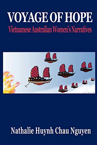 Voyage of Hope: Vietnamese Australian Women's Narratives.